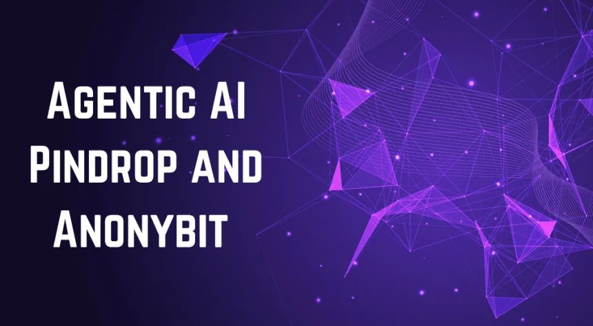 Agentic AI Pindrop Anonybit